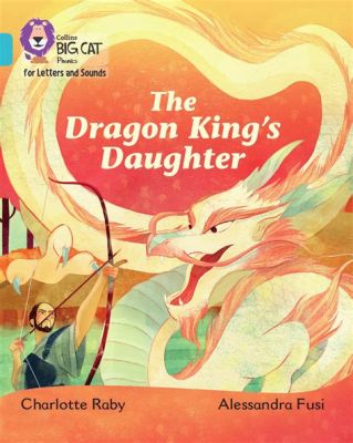  The Dragon King's Daughter - Una favola cinese del IX secolo piena di magia e intrighi!