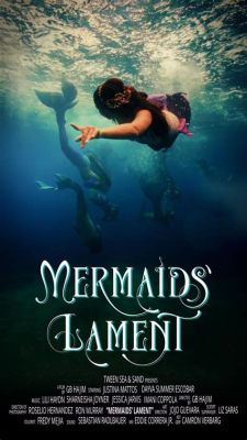  The Mermaid's Lament!: Un Canto Malinconico di Amore e Perdita nel Folklore Tudor